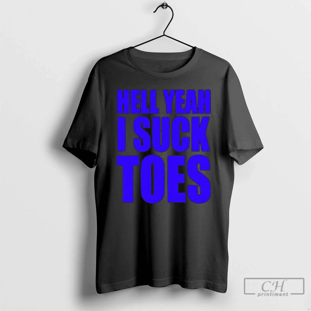 Classic Hell Yeah I Suck Toes Unisex T-shirt, Sweatshirt, Hoodie, Long Sleeve Tee - T-Shirt, Sweatshirt, Hoodie