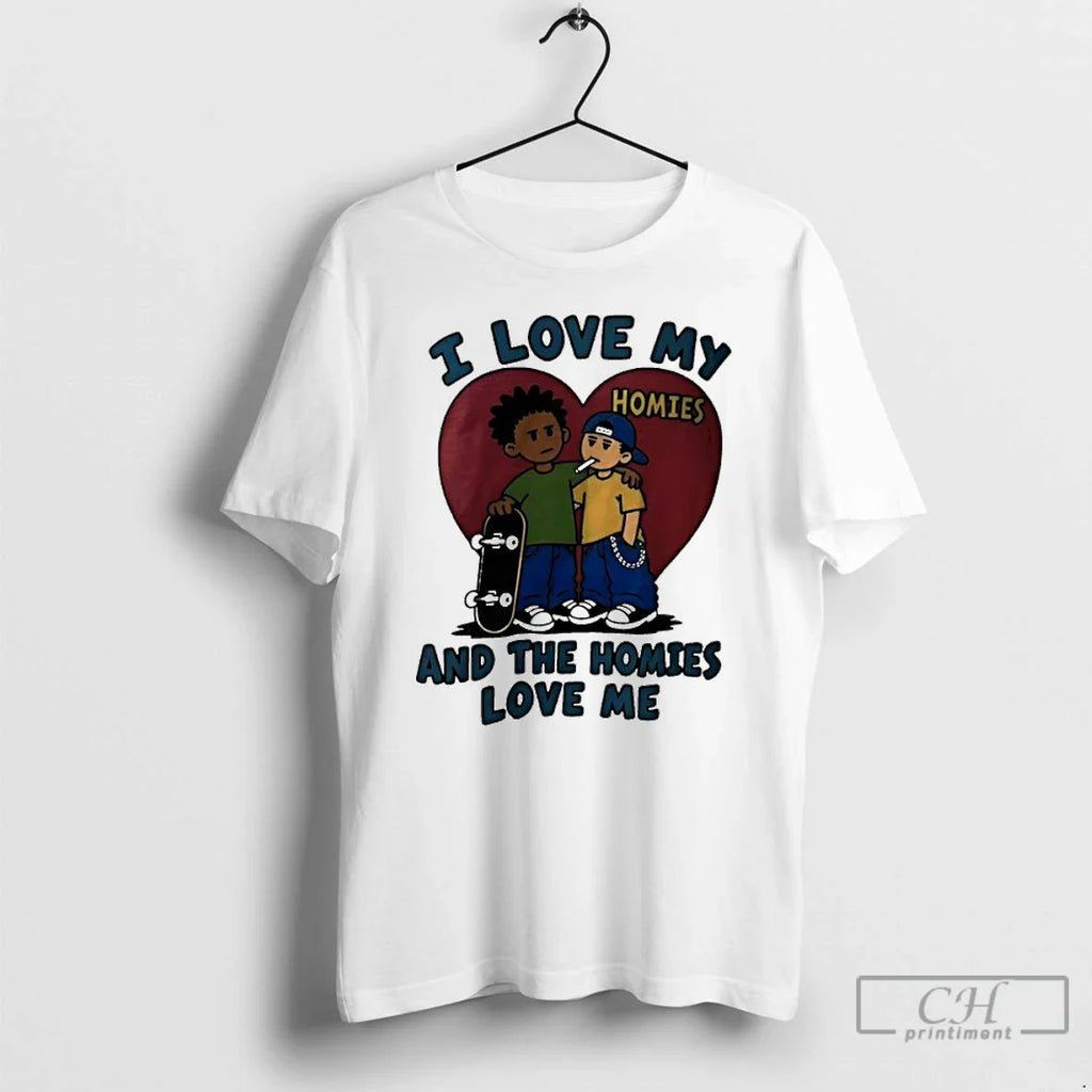 Classic Mctvto8h I Love My Homies And The Homies Love Me Unisex T-shirt, Sweatshirt, Hoodie, Long Sleeve Tee - T-Shirt, Sweatshirt, Hoodie