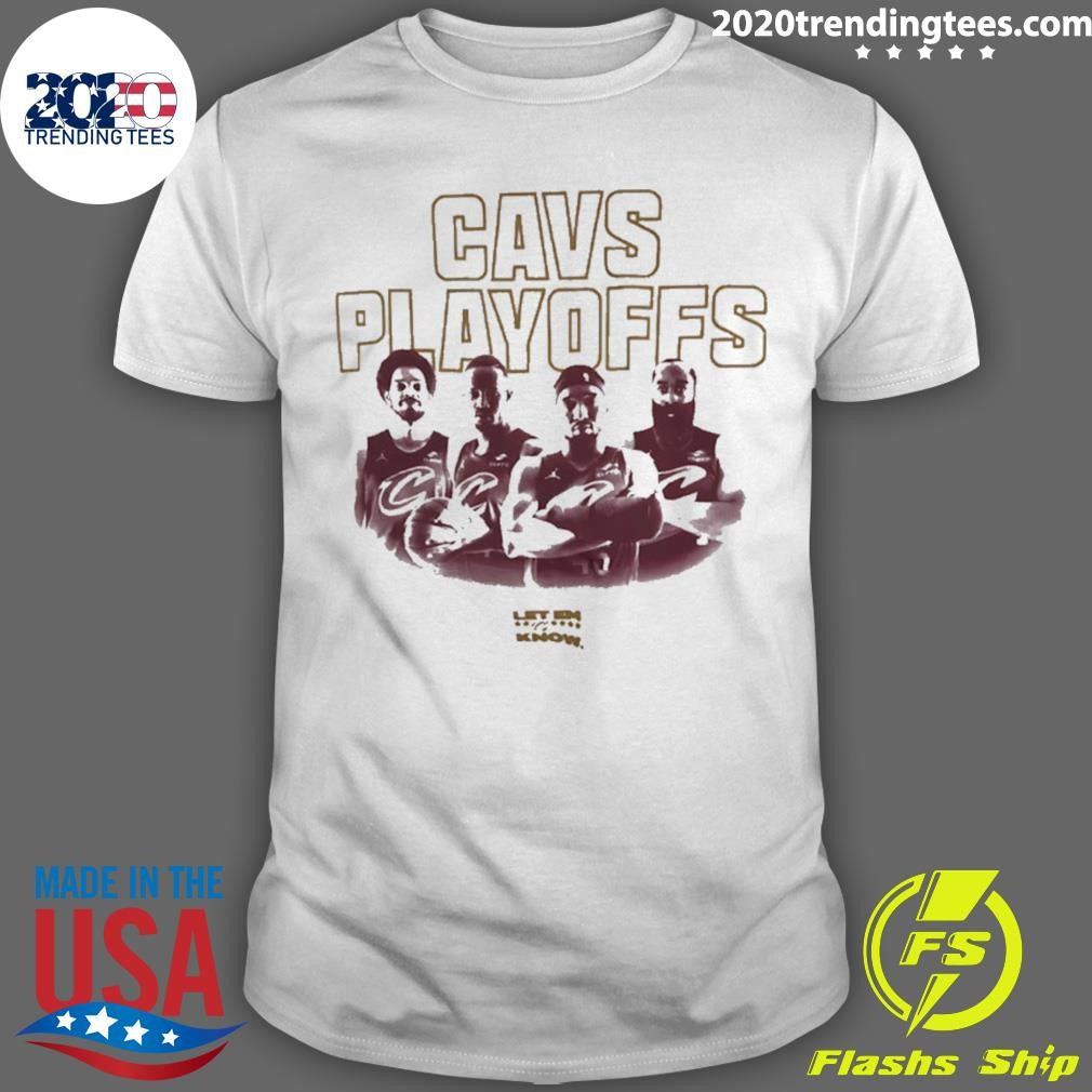 Cleveland Cavaliers Cavs Playoffs 2026 Let Em Know Shirt Unisex T-shirt, Sweatshirt, Hoodie, Long Sleeve Tee - T-Shirt, Sweatshirt, Hoodie