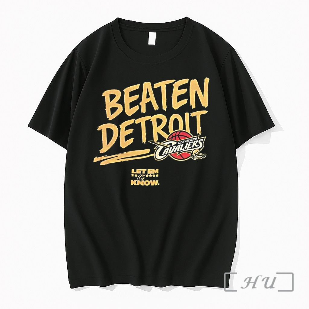 Cleveland Cavaliers Beaten Detroit Let Em Know Tshirts Sweater Hoodie Jpg Unisex T-shirt, Sweatshirt, Hoodie, Long Sleeve Tee - T-Shirt, Sweatshirt, Hoodie