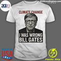 Climate Change I Was Wrong Bill Gates Funny Shirt Unisex T-shirt, Sweatshirt, Hoodie, Long Sleeve Tee - T-Shirt, Sweatshirt, Hoodie