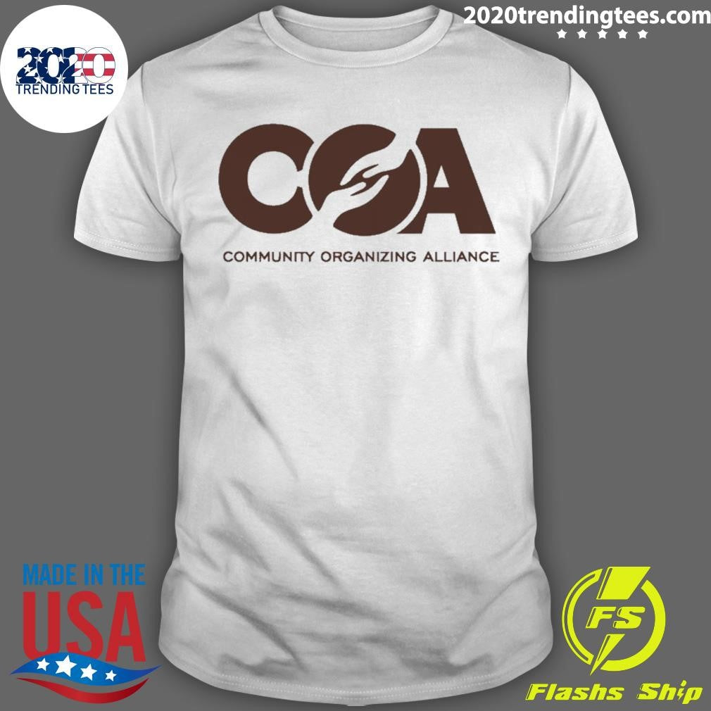 Coa Community Organizing Alliance Shirt Unisex T-shirt, Sweatshirt, Hoodie, Long Sleeve Tee - T-Shirt, Sweatshirt, Hoodie
