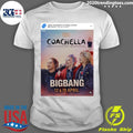 Coachella Valley Music and Arts Festival 07 Bigbang 12 & 19 April Shirt Unisex T-shirt, Sweatshirt, Hoodie, Long Sleeve Tee - T-Shirt, Sweatshirt, Hoodie
