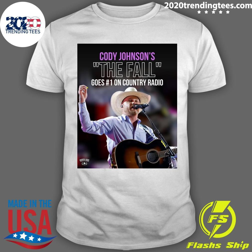Cody Johnsons The Fall Goes #1 On Country Radio Shirt Unisex T-shirt, Sweatshirt, Hoodie, Long Sleeve Tee - T-Shirt, Sweatshirt, Hoodie