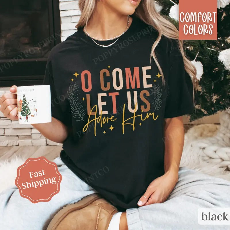Come Let Us Adore Him Shirt Comfort Colors Religious T-Shirts, Hoodie, Sweatshirt - T-Shirt, Sweatshirt, Hoodie