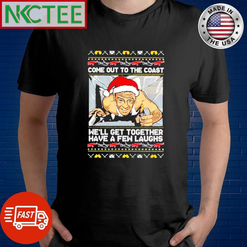 Come out to the coast we’ll get together have a few laughs Christmas poster and ornament - T-Shirt, Sweatshirt, Hoodie