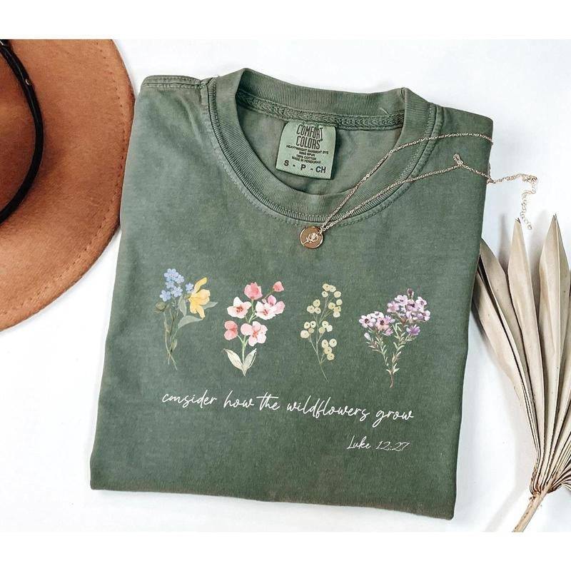 Comfort Colors Consider How Wildflowers Grow Luke 12:27 Shirt Bible Shirt Motivational Faith Prayer M2261 T-Shirts, Hoodie, Sweatshirt - T-Shirt, Sweatshirt, Hoodie