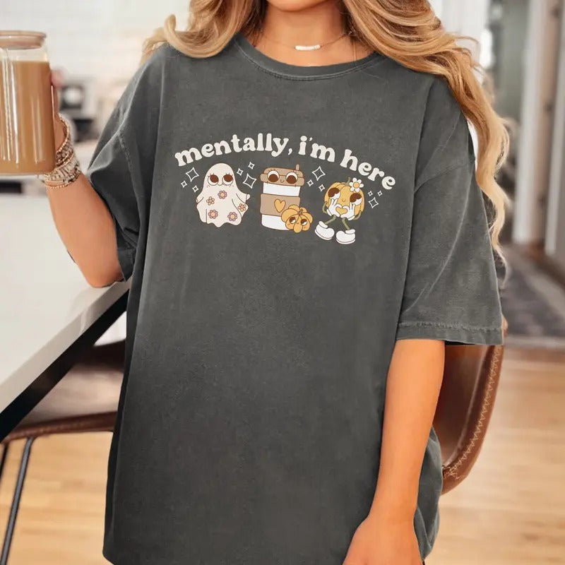 Comfort Colors Cute Halloween Mentally I'M Here Shirt Funny Fall Pumpkin Ghost Pumpkin Spice Basic Fall Girl T-Shirts, Hoodie, Sweatshirt - T-Shirt, Sweatshirt, Hoodie