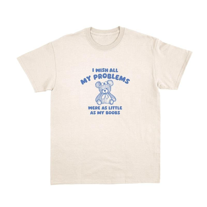 Comfort Colors I Wish All My Problems Were Little Shirt Funny Meme Cute Bear T-Shirts, Hoodie, Sweatshirt - T-Shirt, Sweatshirt, Hoodie