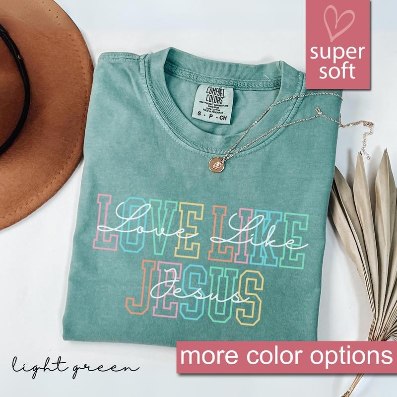 Comfort Colors Love Like Jesus Christian Shirt Faith Jesus Religious Shirt Bible Verses Religion T T-Shirts, Hoodie, Sweatshirt - T-Shirt, Sweatshirt, Hoodie