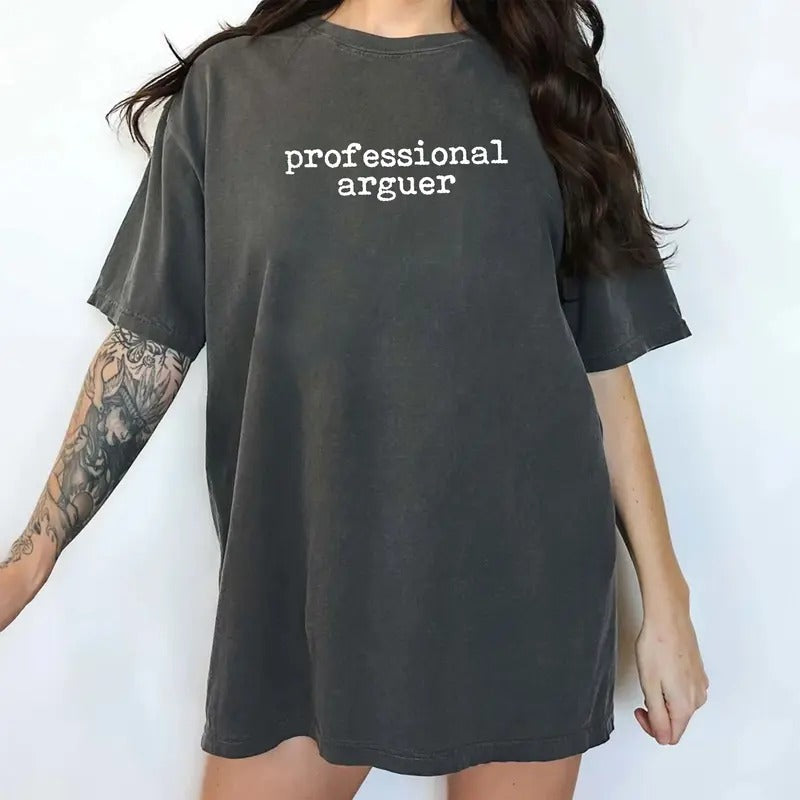 Comfort Colors Professional Arguer Shirt Professional Debater Born Argue Unhinged Shirt Born Debate Shirt Funny Meme Shirt Top Womenswear Cotton Comfy Fabric Relaxed Fit T-Shirts, Hoodie, Sweatshirt - T-Shirt, Sweatshirt, Hoodie