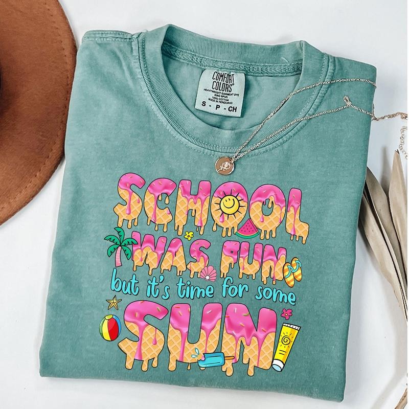 Comfort Colors School Was Fun But 'S Time Some Sun Teacher Summer Break Shirt End School Year Summer Ice Cream Drip T-Shirts, Hoodie, Sweatshirt - T-Shirt, Sweatshirt, Hoodie