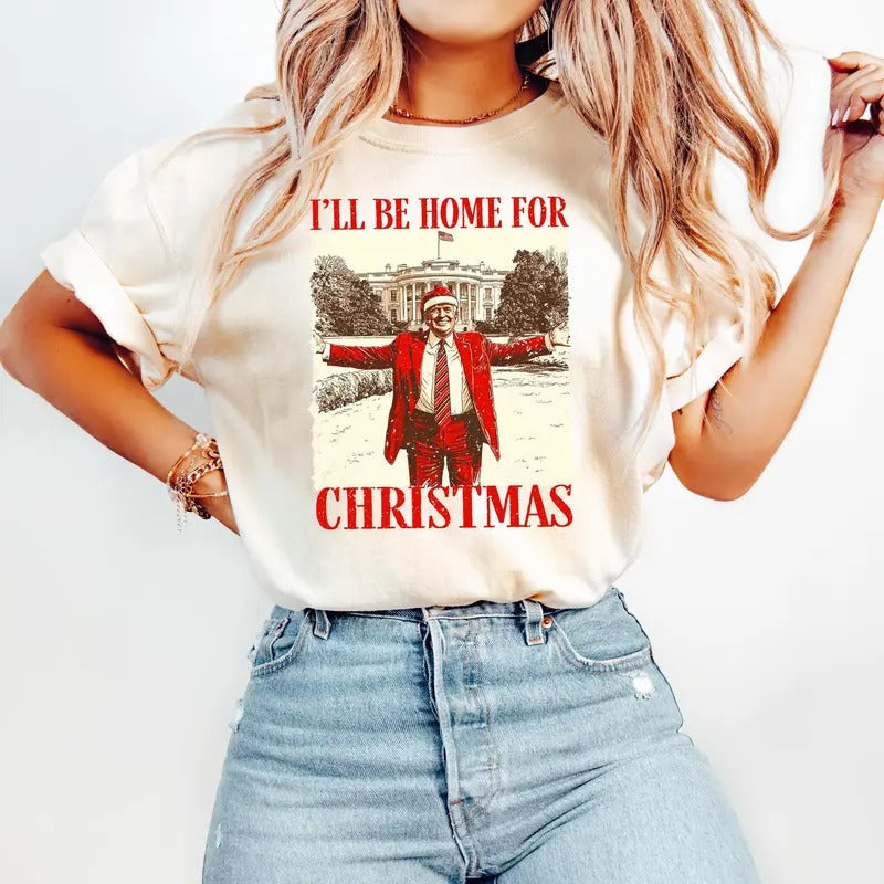 Comfort Colors Trump I'Ll Be Home Shirt Humorous Trump Santa Trump Shirt T-Shirts, Hoodie, Sweatshirt - T-Shirt, Sweatshirt, Hoodie