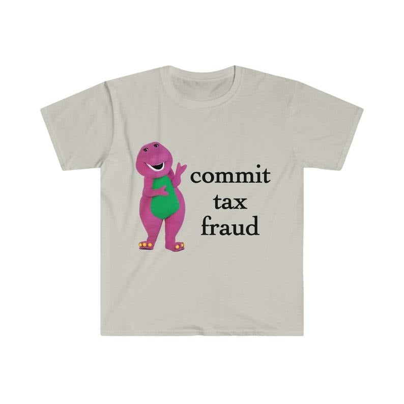 Commit Tax Fraud Shirt Meme Shirt Funny Shirt Meme Shirts Moms Shirts Teachers T-Shirts, Hoodie, Sweatshirt - T-Shirt, Sweatshirt, Hoodie