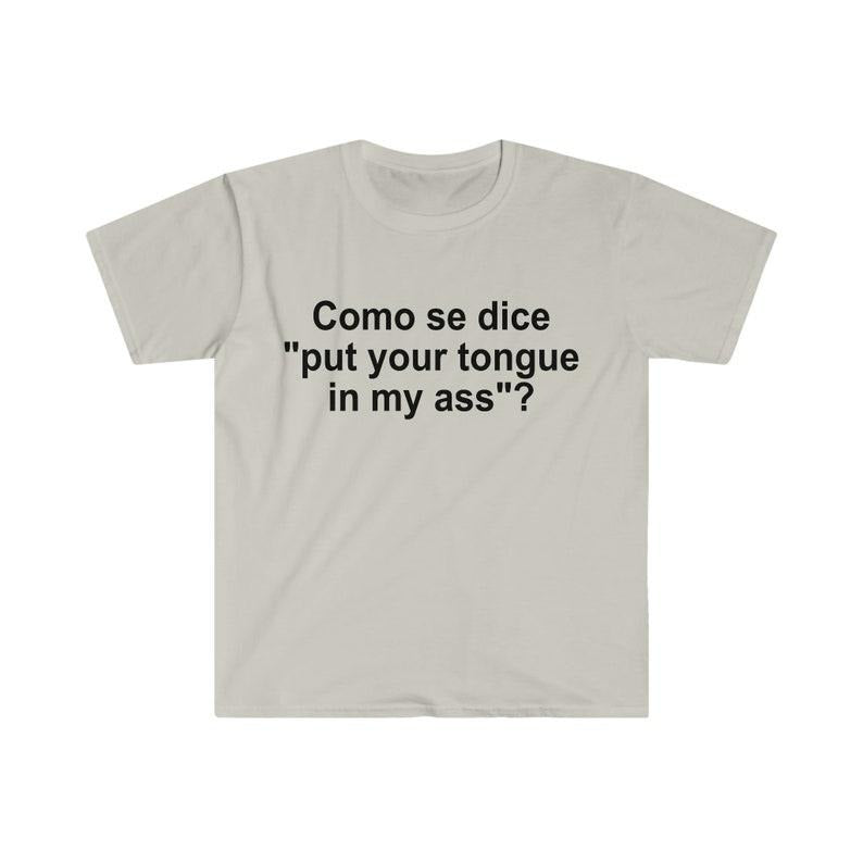 Como Se Dice Put Your Tongue My Ass Funny Spanish Meme Cotton T-Shirts, Hoodie, Sweatshirt - T-Shirt, Sweatshirt, Hoodie
