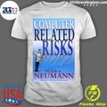 Computer Related Risks Peter G. Neumann Moderator Of The Internet Risks Forum Shirt Unisex T-shirt, Sweatshirt, Hoodie, Long Sleeve Tee - T-Shirt, Sweatshirt, Hoodie