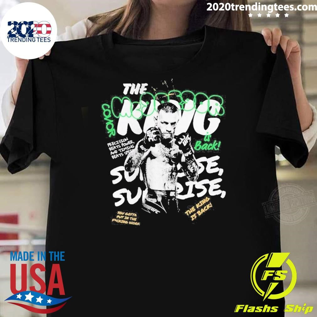 Conor McGregor UFC The King Is Back You Gotta Put In The Fucking Work Sunrise Boxy Shirt Unisex T-shirt, Sweatshirt, Hoodie, Long Sleeve Tee - T-Shirt, Sweatshirt, Hoodie