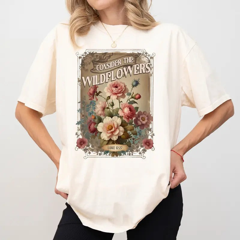 Consider Wildflowers Comfort Colors Shirt Botanical Shirt Christian T-Shirts, Hoodie, Sweatshirt - T-Shirt, Sweatshirt, Hoodie