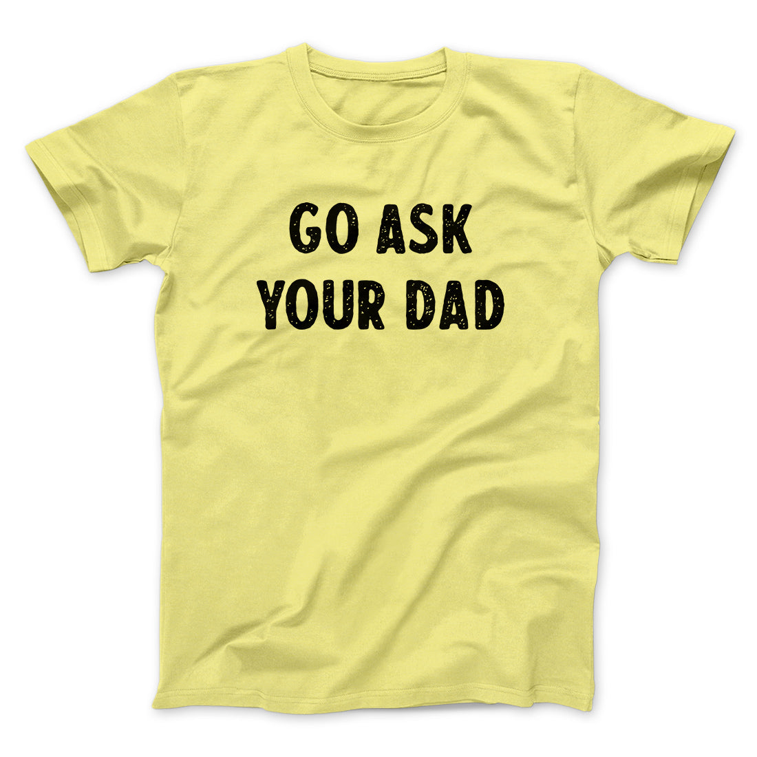 Go Ask Your Dad Funny T-Shirts, Hoodie, Sweatshirt - T-Shirt, Sweatshirt, Hoodie