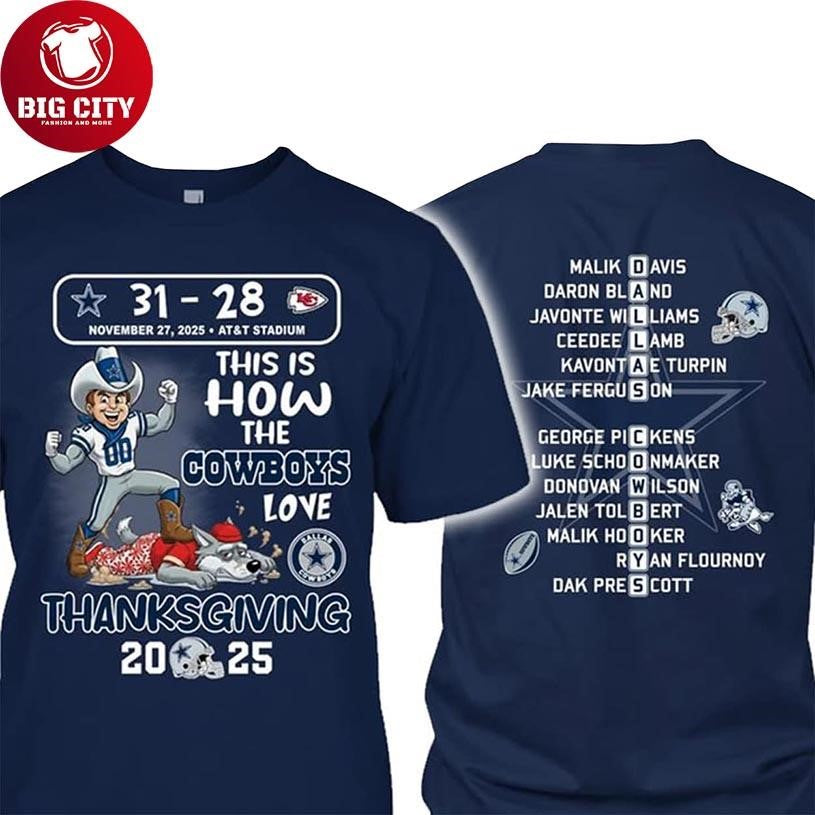 Cowboys 31-28 Chiefs This Is How The Cowboys Love Thanksgiving 2025 Two Sided Shirt Unisex T-shirt, Sweatshirt, Hoodie, Long Sleeve Tee - T-Shirt, Sweatshirt, Hoodie