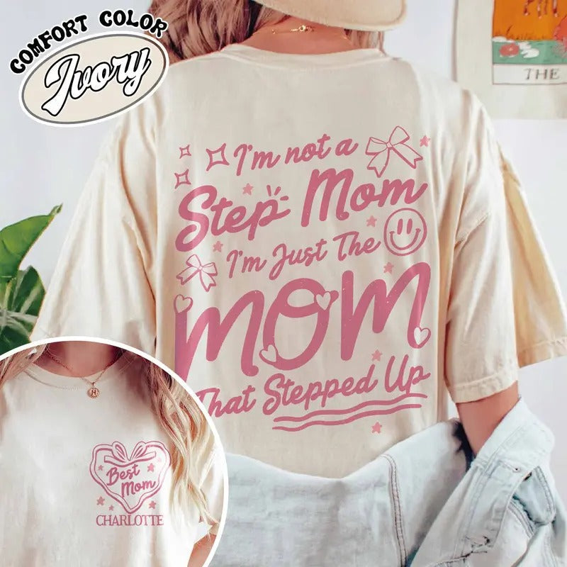 Custom Step Mom Shirt I'M Not Step Mom I'M Mom That Stepped Up Shirt Step Mom Shirt Shirt Custom Mom Shirt Best Mom Shirt T-Shirts, Hoodie, Sweatshirt - T-Shirt, Sweatshirt, Hoodie