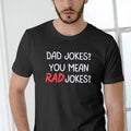 DAD JOKES? YOU MEAN RAD JOKES? Black Cotton Fabric Text Soft Breathable T-Shirts, Hoodie, Sweatshirt - T-Shirt, Sweatshirt, Hoodie