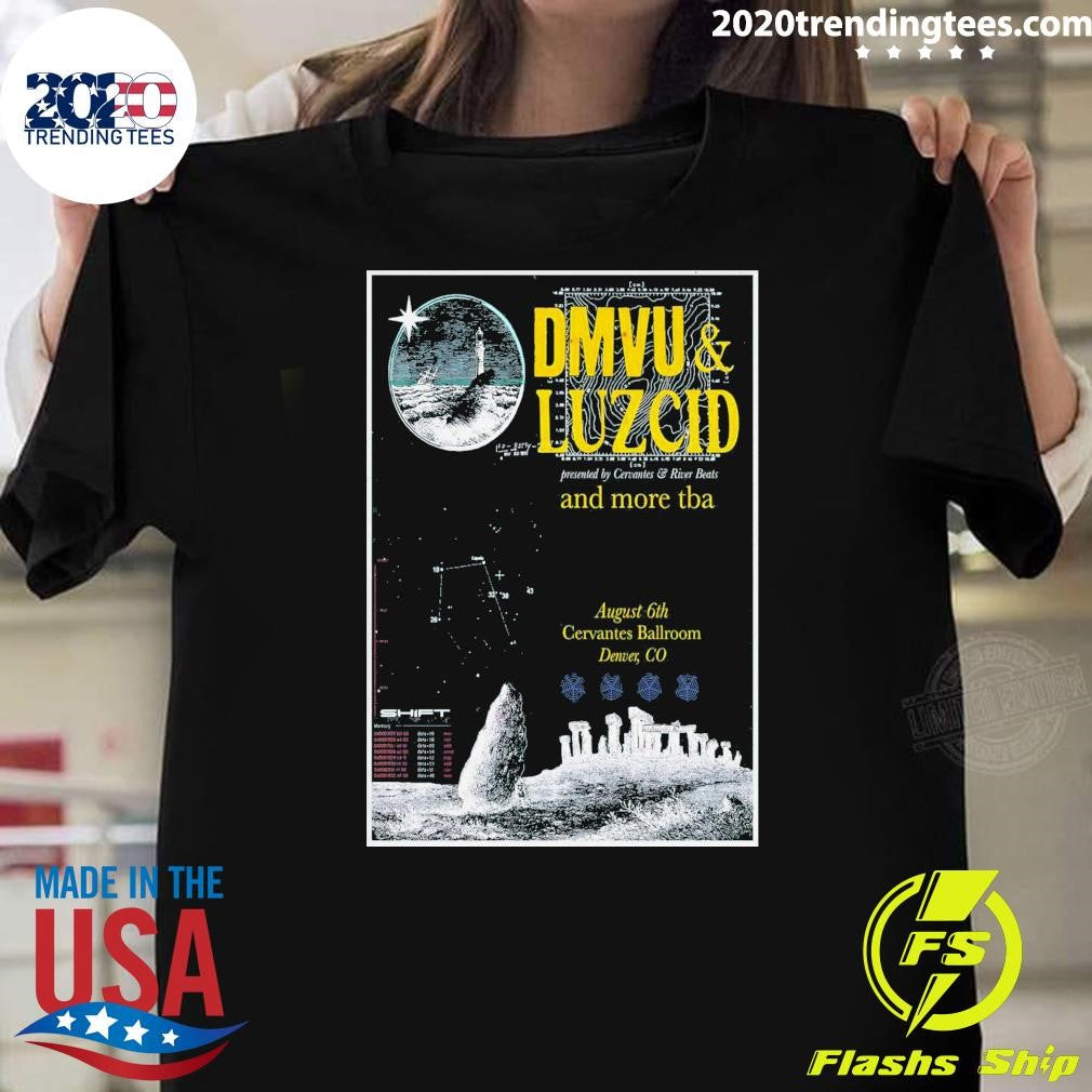 DMVU and LUZCID Denver and more tha August 6th Cervantes Ballroom Denver, CO Shirt Unisex T-shirt, Sweatshirt, Hoodie, Long Sleeve Tee - T-Shirt, Sweatshirt, Hoodie