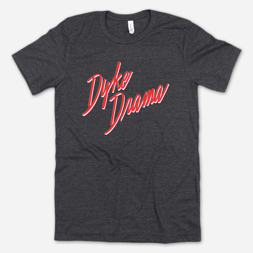 Dyke Drama T-Shirts, Hoodie, Sweatshirt - T-Shirt, Sweatshirt, Hoodie