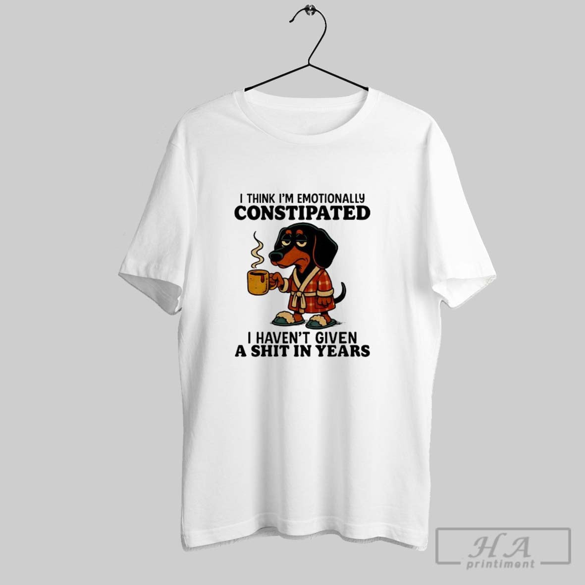 Dachshund I Think Im Emotionally Constipated I Havent Given A Shit In Year Unisex T-shirt, Sweatshirt, Hoodie, Long Sleeve Tee - T-Shirt, Sweatshirt, Hoodie