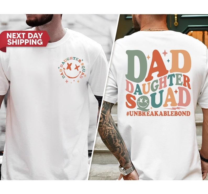 Dad Daughter Squad Unbreakablebond Shirt Dad Girl Dad Daughter Shirt Funny Dad Shirt Dad Daughter 2 Sides T-Shirts, Hoodie, Sweatshirt - T-Shirt, Sweatshirt, Hoodie