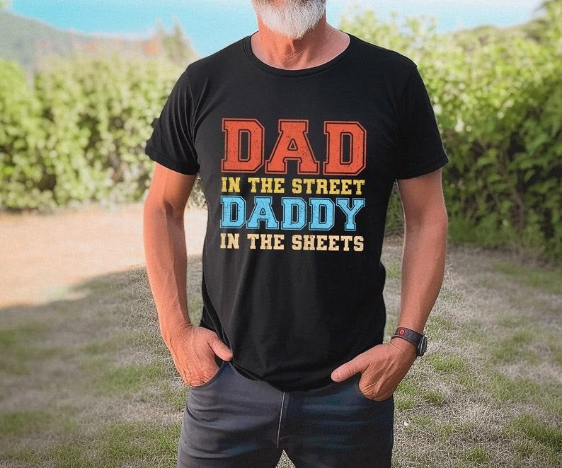 Dad Street Daddy Sheets Shirt Funny Dad Shirt Father Shirt Dad Husband Present Shirt Daddy T-Shirts, Hoodie, Sweatshirt - T-Shirt, Sweatshirt, Hoodie