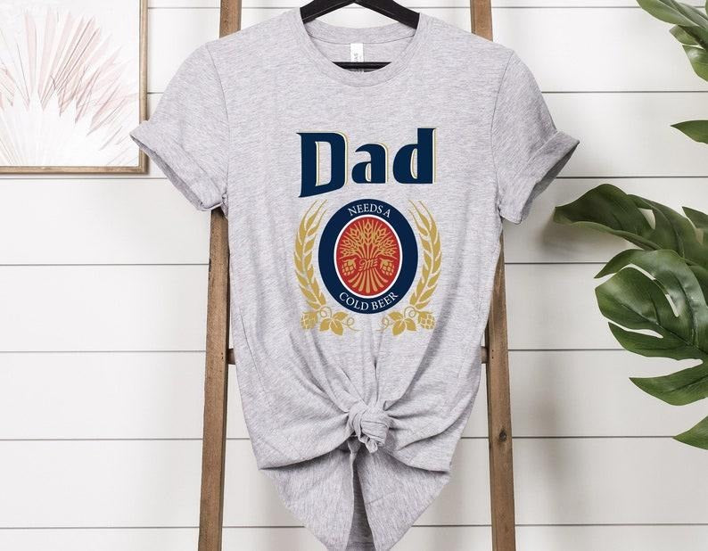 Dad Needs Cold Beer Shirt Dad Shirt Dad Beer Shirt Funny Dad Shirt Shirt Dad Shirt Patriot Shirt T-Shirts, Hoodie, Sweatshirt - T-Shirt, Sweatshirt, Hoodie