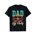 Dad Off Duty" Soft & Breathable Cotton Casual Round Neck & Black Made USA T-Shirts, Hoodie, Sweatshirt - T-Shirt, Sweatshirt, Hoodie