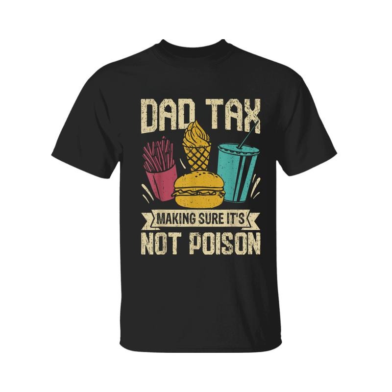 Dad Tax Making Sure 'S Not Poison Shirt Regular Fit Sleeveless Crew Neck Top Summer T-Shirts, Hoodie, Sweatshirt - T-Shirt, Sweatshirt, Hoodie