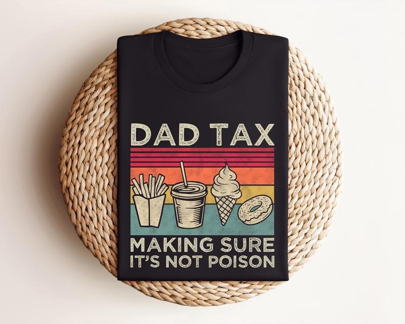 Dad Tax Shirt Funny Dad Shirt Shirt Dad Dad Husband Funny Shirt Funny Dad Jokes T-Shirts, Hoodie, Sweatshirt - T-Shirt, Sweatshirt, Hoodie