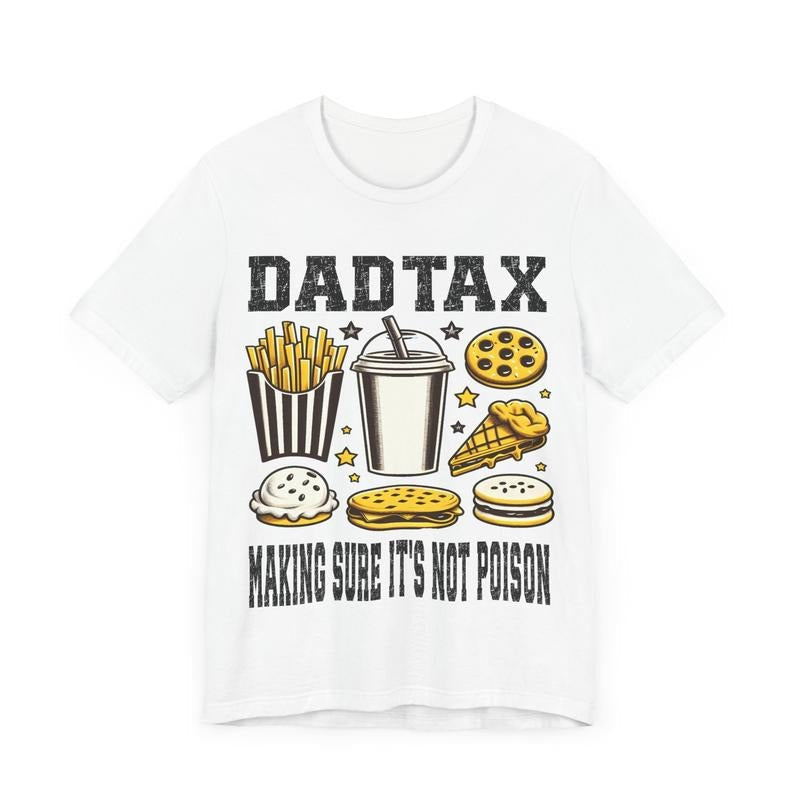 Dad Tax Shirt Making Sure 'S Not Poisonfunny Saying Shirtdad Giftfunny Dad Shirt T-Shirts, Hoodie, Sweatshirt - T-Shirt, Sweatshirt, Hoodie