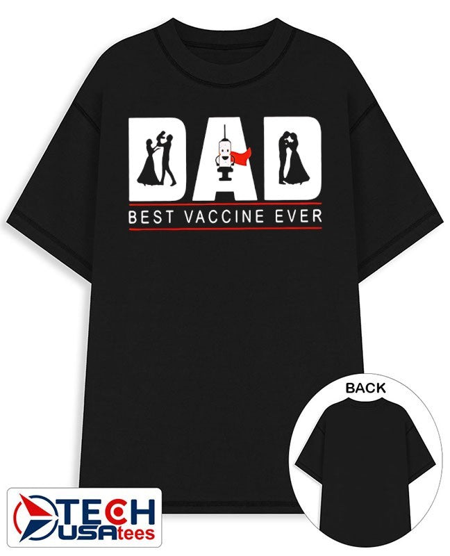 Dad best vaccine ever shirt Unisex T-shirt, Sweatshirt, Hoodie, Long Sleeve Tee - T-Shirt, Sweatshirt, Hoodie