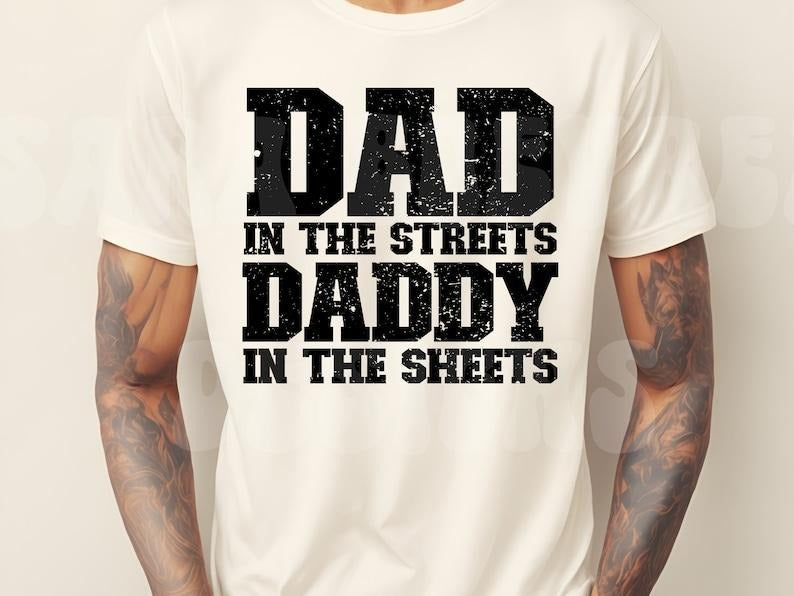 Dad Streets Daddy Sheets T-Shirts, Hoodie, Sweatshirt - T-Shirt, Sweatshirt, Hoodie