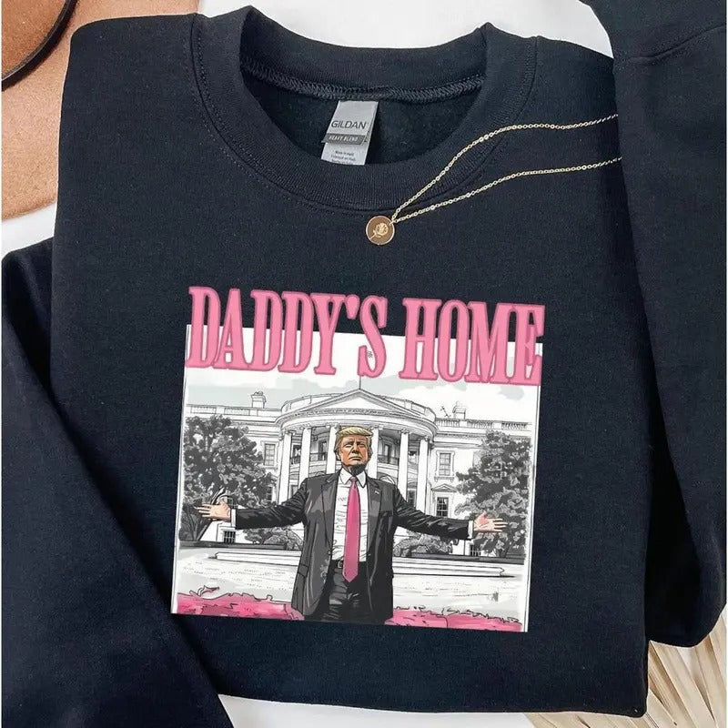Daddy'S Home Trump 2024 Republican Funny Trump White House Trump 2024 Shirt Political Election T-Shirts, Hoodie, Sweatshirt - T-Shirt, Sweatshirt, Hoodie