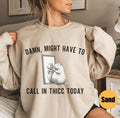 Damn Might Have Call Thicc Today Funny Shirt T-Shirts, Hoodie, Sweatshirt - T-Shirt, Sweatshirt, Hoodie