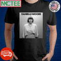 Danielle Moore shirt Unisex T-shirt, Sweatshirt, Hoodie, Long Sleeve Tee - T-Shirt, Sweatshirt, Hoodie