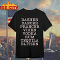 Dasher Dancer Prancer Vixen Vodka Rum Tequila And Blitzen Shirt Unisex T-shirt, Sweatshirt, Hoodie, Long Sleeve Tee - T-Shirt, Sweatshirt, Hoodie