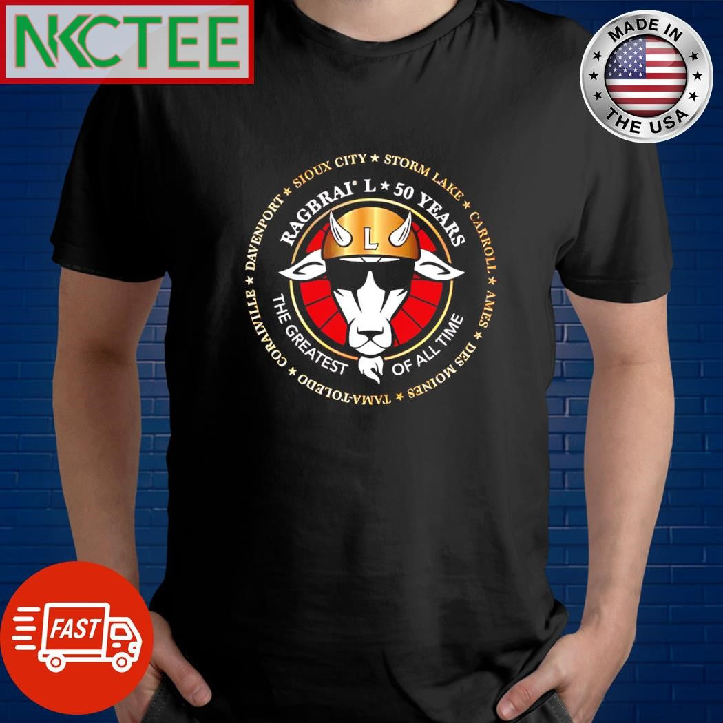 Davenport Sioux City Storm Lake Carroll Ames Des Moines Tama Toledo Coralville Ragbrai L 50 years The greatest of all time shirt - T-Shirt, Sweatshirt, Hoodie