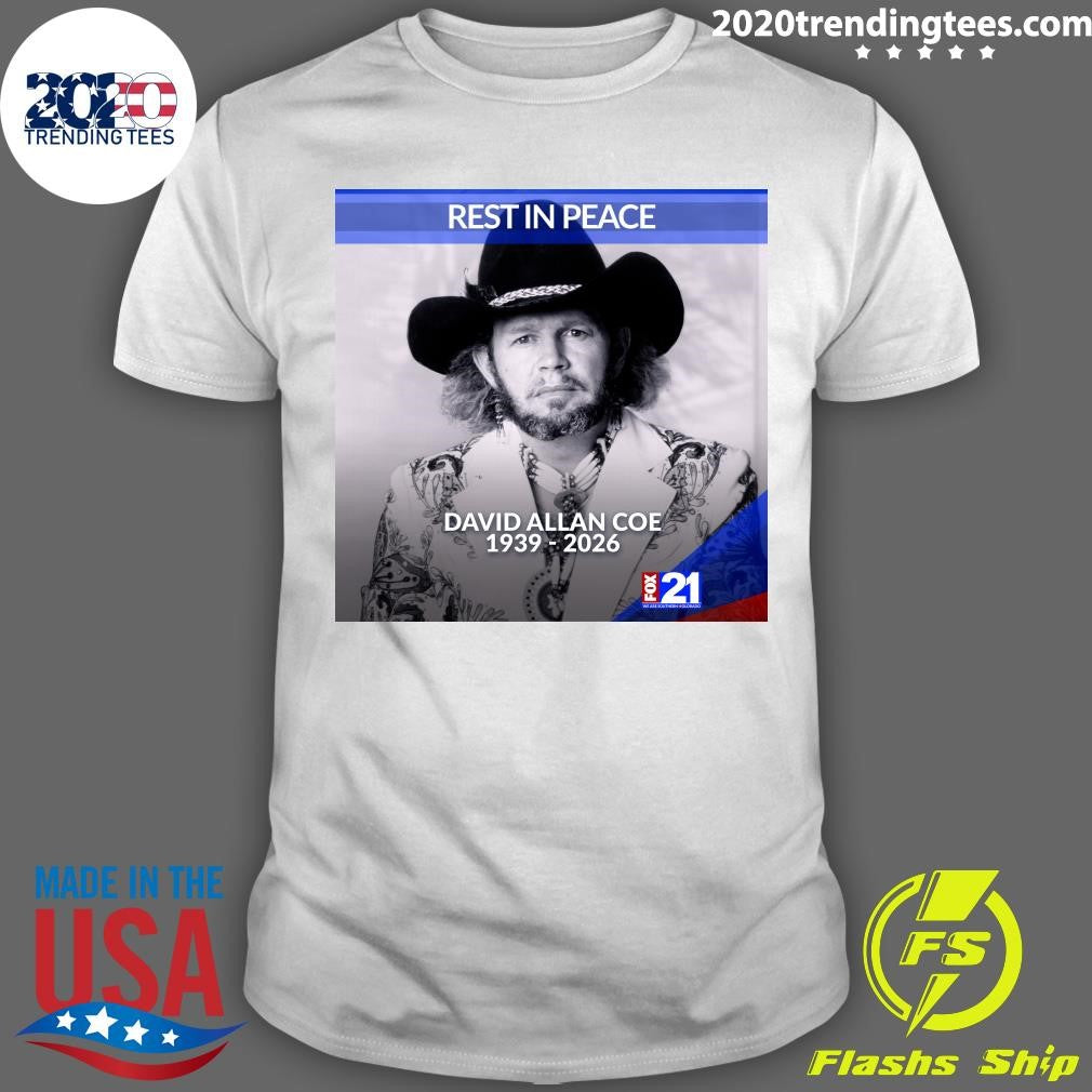David Allan Coe, The Rebellious Voice Behind Classics Like Take This Job And Shove It And You Never Even Called Me By My Name, Has Died At 86 Shirt - T-Shirt, Sweatshirt, Hoodie