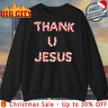 Daydrian Harding wearing Thank U Jesus Holiday shirt Unisex T-shirt, Sweatshirt, Hoodie, Long Sleeve Tee - T-Shirt, Sweatshirt, Hoodie