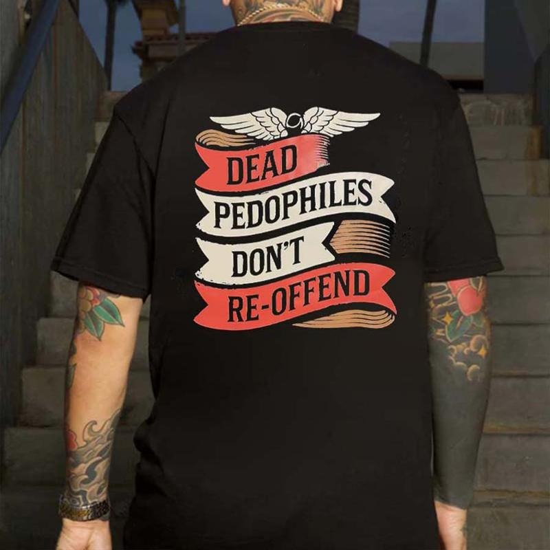 Dead P@Dophiles Don'T Re Offend Printed T-Shirts, Hoodie, Sweatshirt - T-Shirt, Sweatshirt, Hoodie