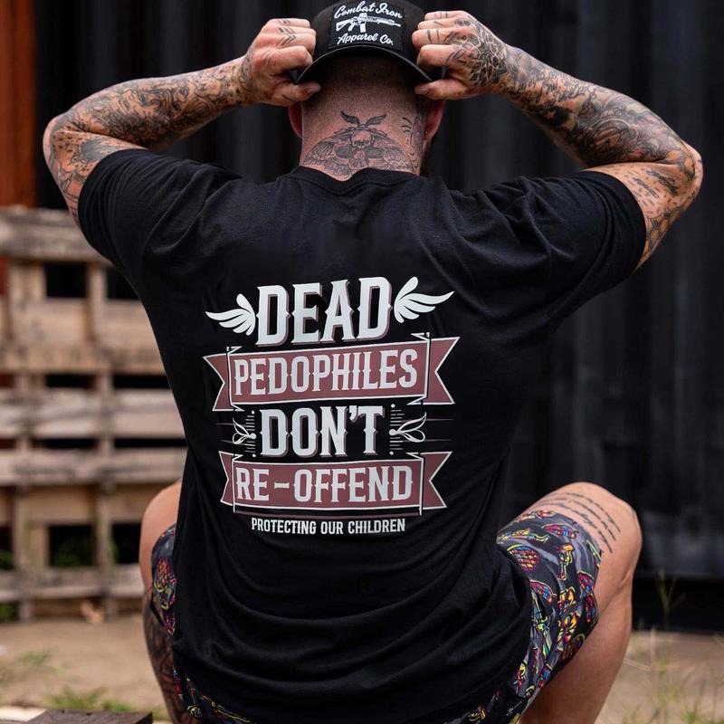 Dead P@Dophiles Don'T Re Offend Printed T Shirtstyle{N002}4 T-Shirts, Hoodie, Sweatshirt - T-Shirt, Sweatshirt, Hoodie