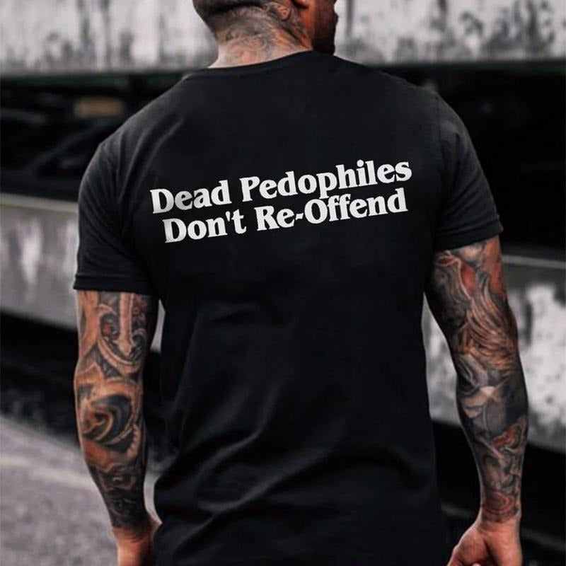 Dead Pedophiles Don'T Reoffend Stop Pedophile Anti Pedophile - T-Shirt, Sweatshirt, Hoodie