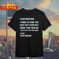 Dear Brother I Found Every Sibling shirt Unisex T-shirt, Sweatshirt, Hoodie, Long Sleeve Tee - T-Shirt, Sweatshirt, Hoodie