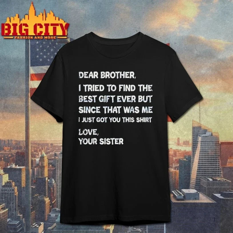 Dear Brother I Found Every Sibling shirt Unisex T-shirt, Sweatshirt, Hoodie, Long Sleeve Tee - T-Shirt, Sweatshirt, Hoodie